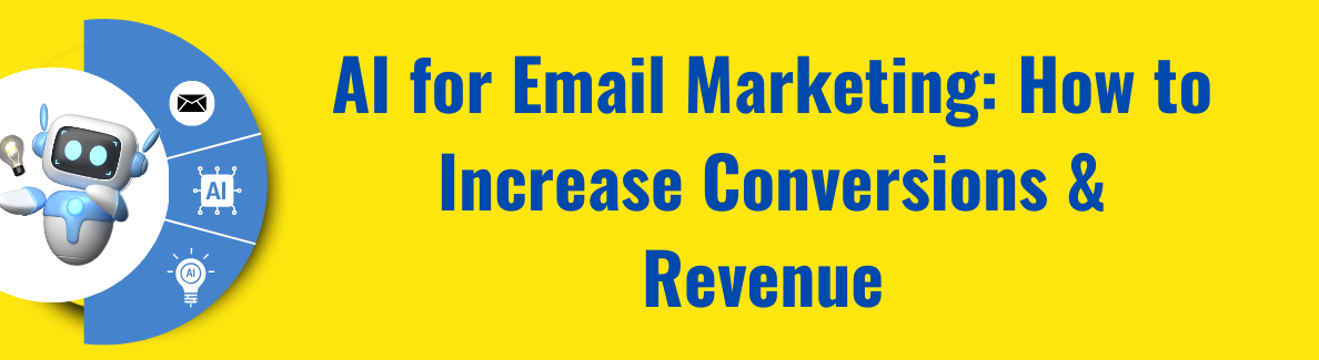 AI for Email Marketing: How to Increase Conversions & Revenue in 2025 I Boldinbox