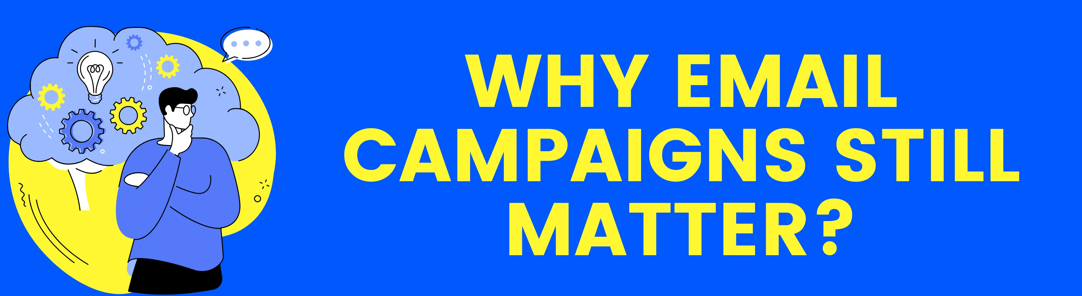 Why Email Campaigns Still Matter