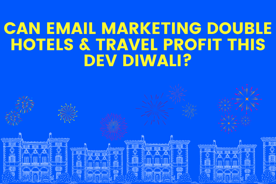 Can Email Marketing Double Hotels & Travel Profit This Dev Diwali?