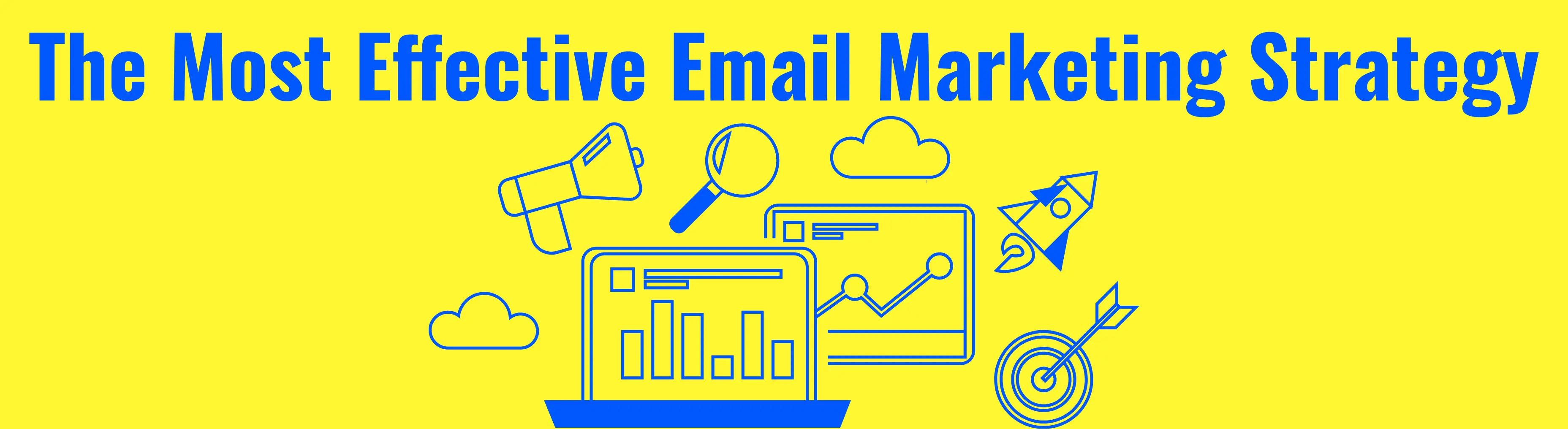 The Most Effective Email Marketing Strategy