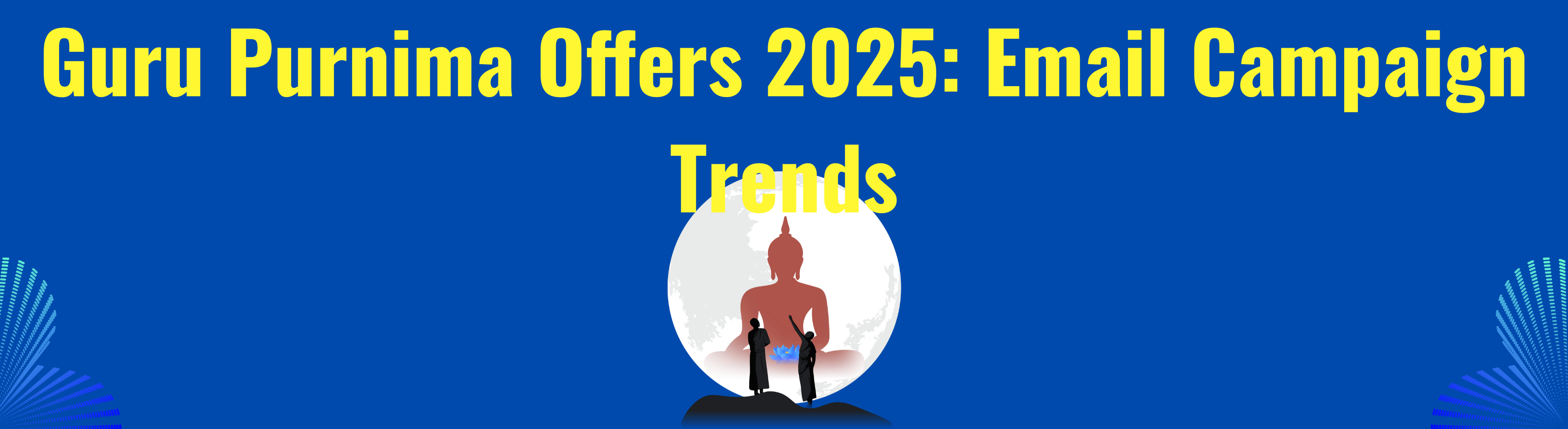 Guru Purnima Offers 2025: Email Campaign Trends