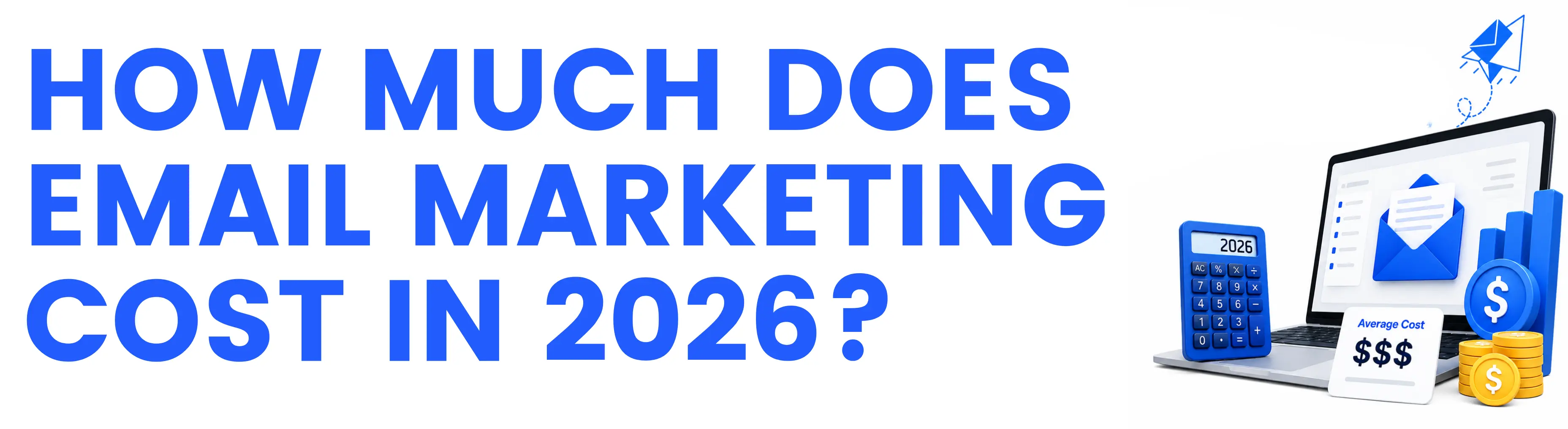 How Much Does Email Marketing Cost in 2026?