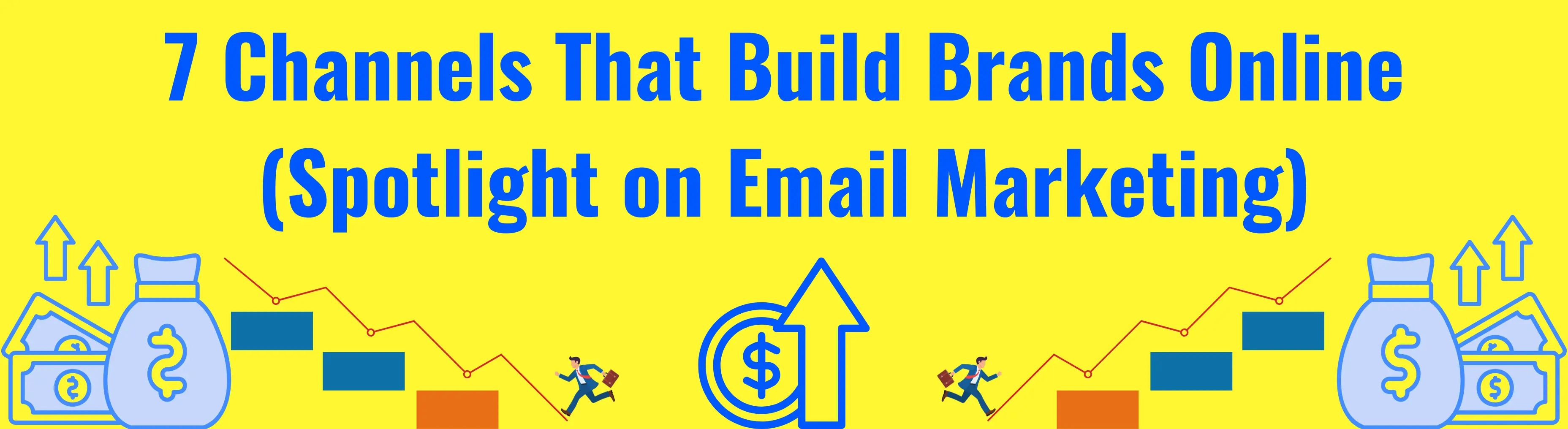 7 Channels That Build Brands Online (Spotlight on Email Marketing)