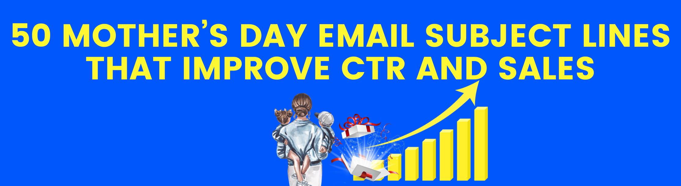 50 Mother’s Day Email Subject Lines That Improve CTR and Sales