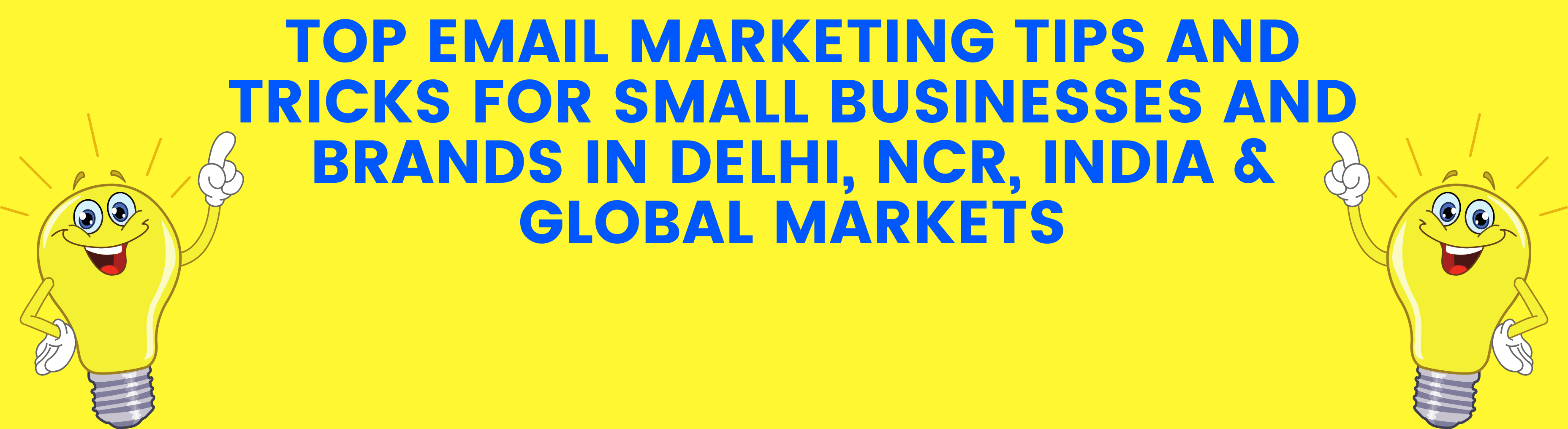 Top Email Marketing Tips and Tricks for Small Businesses and Brands in Delhi, NCR, India & Global Markets