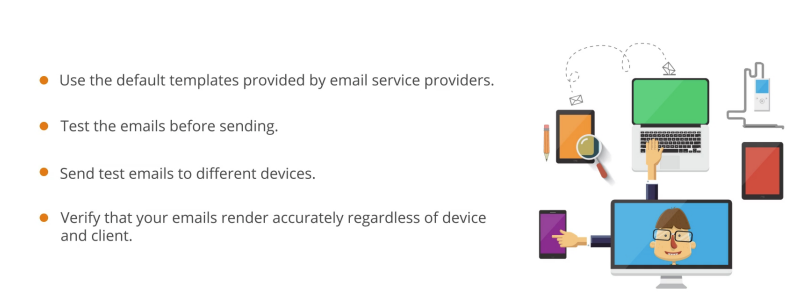 Responsive emails ensure that your content is displayed correctly, regardless of the device or email client.
