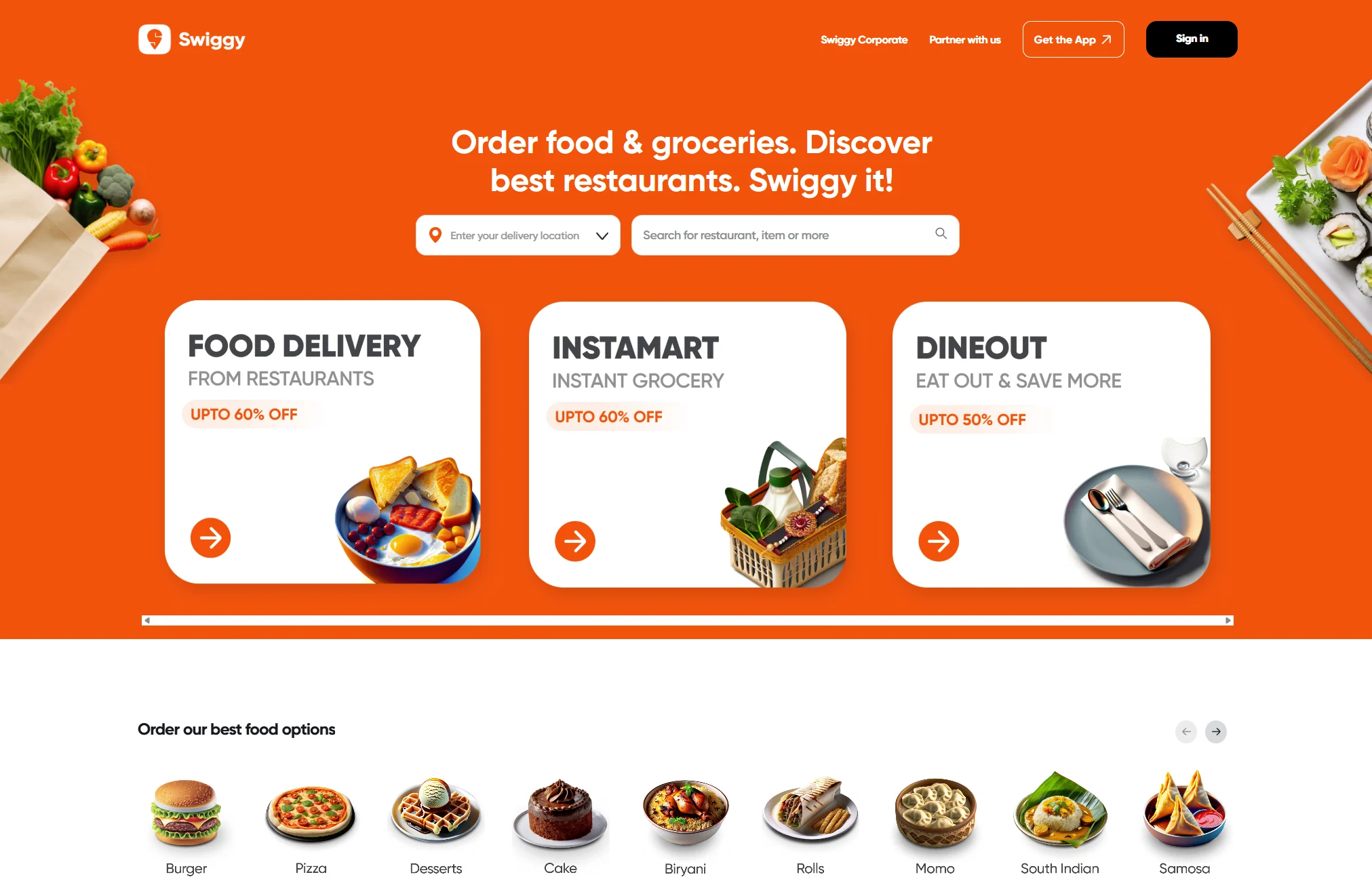 Screenshot of the Swiggy homepage, a popular Indian food and grocery delivery platform. The header displays the brand's tagline: 'Order food & groceries. Discover best restaurants. Swiggy it!' A location input field invites users to 'Enter your delivery location,' alongside a search bar for 'Search for restaurant, item or more.' The main navigation offers three core service categories: 'Food Delivery from Restaurants' with up to 60% off, 'Instamart Instant Grocery' also with up to 60% off, and 'Dineout Eat Out & Save More' offering up to 50% off. Below these service tiles, a section titled 'Order our best food options' displays a row of quick-selection food category icons, including Burger, Pizza, Desserts, Cake, Biryani, Rolls, Momo, South Indian, and Samosa. The design is bright, user-friendly, and emphasizes convenience, variety, and attractive discounts to drive immediate orders.