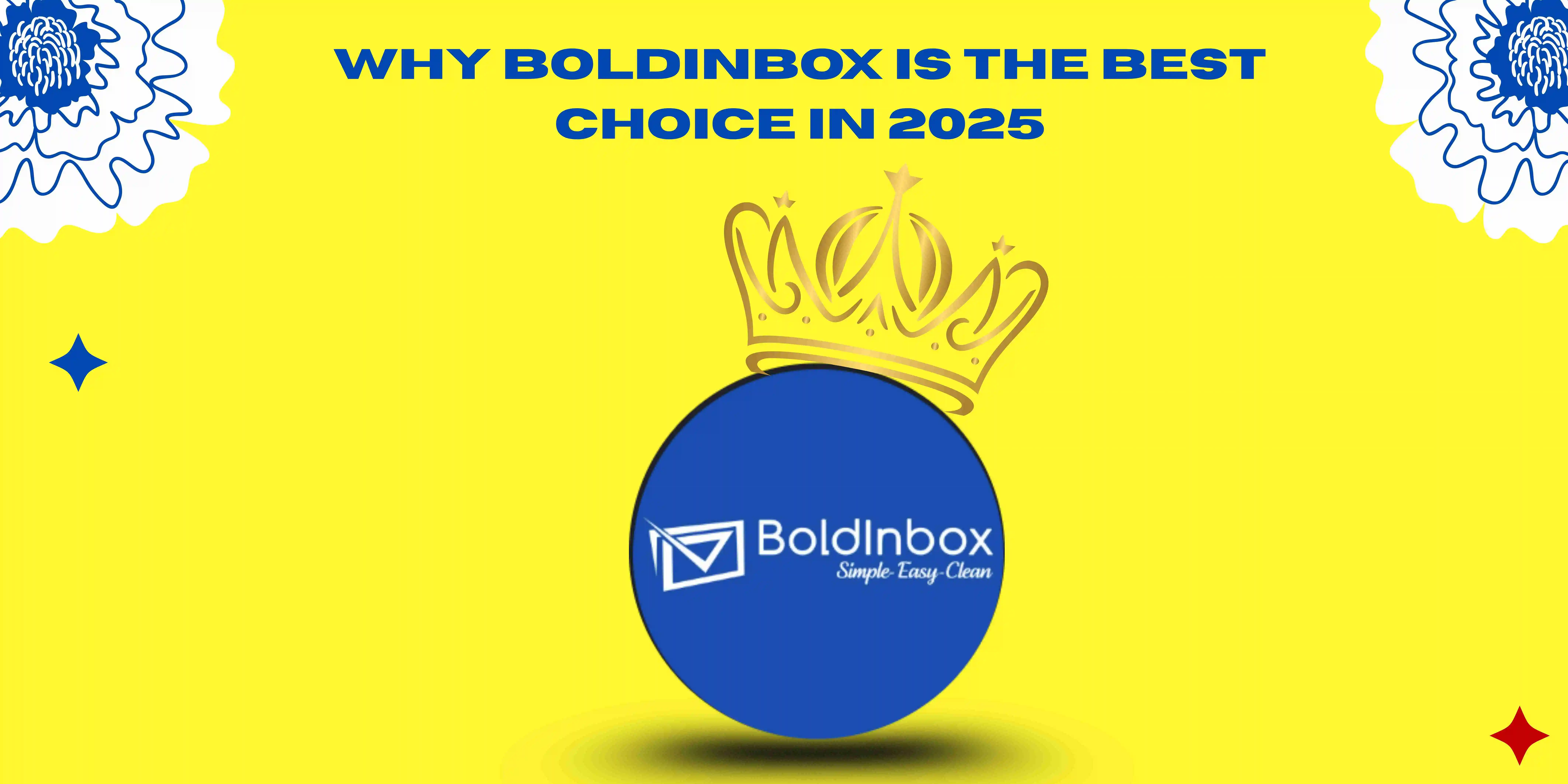 A promotional banner with a yellow background and the text "WHY BOLDINBOX IS THE BEST CHOICE IN 2025". The center of the image features the BoldInbox logo on a blue circle, topped with a golden crown.